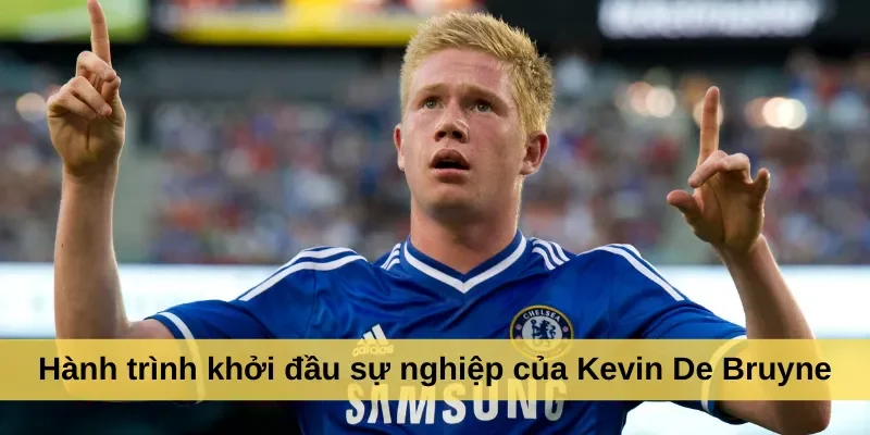 Hành trình khởi đầu sự nghiệp của Kevin De Bruyne