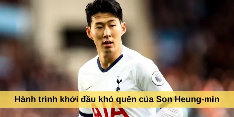 Hành trình khởi đầu khó quên của Son Heung-min